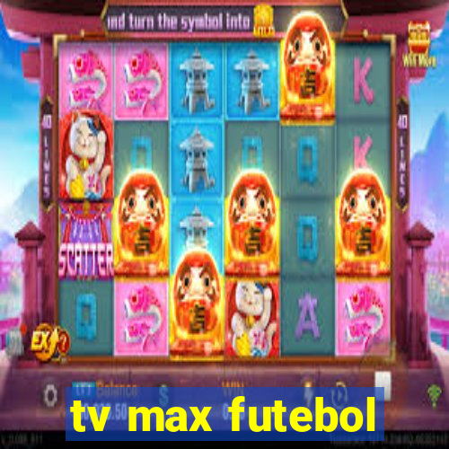 tv max futebol